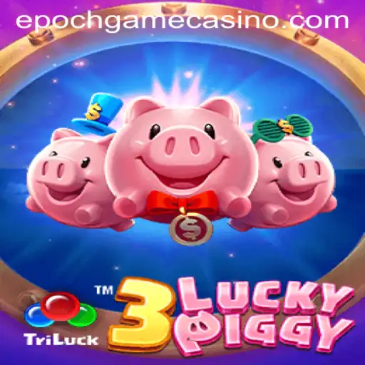 Exploring the Dynamic World of 3LUCKYPIGGY and Epoch Game Login