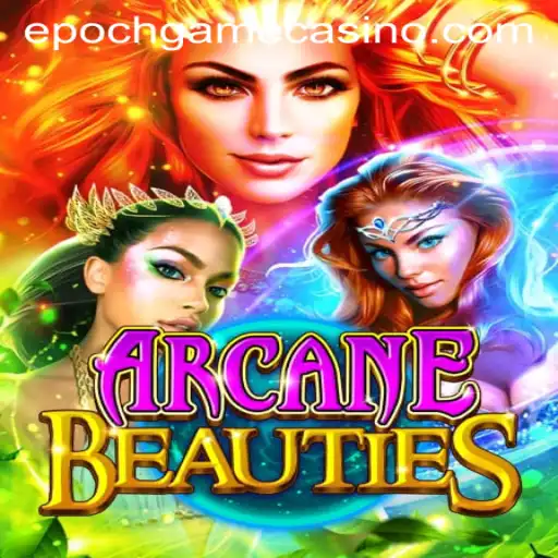 Exploring the Mystical World of ArcaneBeauties and Epoch Game Login