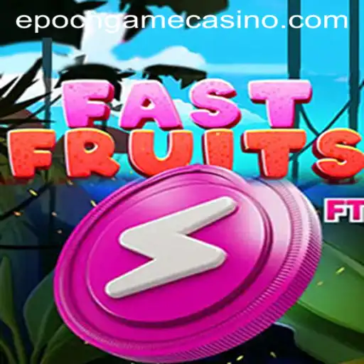 FastFruits: Immerse Yourself in the Epoch Game Login Experience