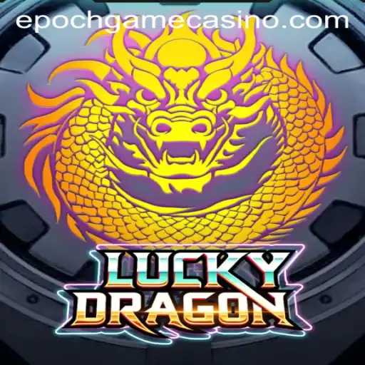 LuckyDragon: An In-Depth Dive into Epoch Game Login Adventure