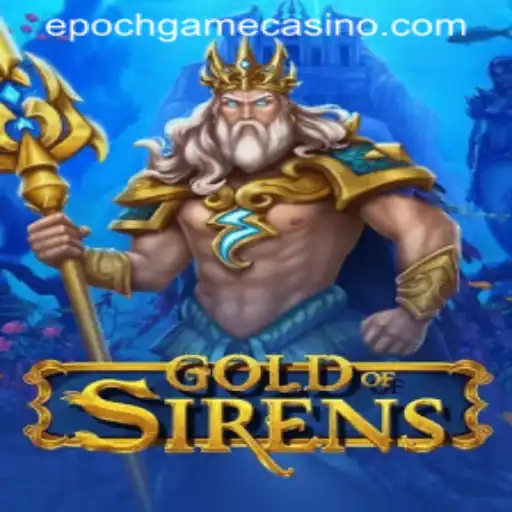 Exploring the Enchanting World of GoldofSirens: An Epic Epoch Game Experience