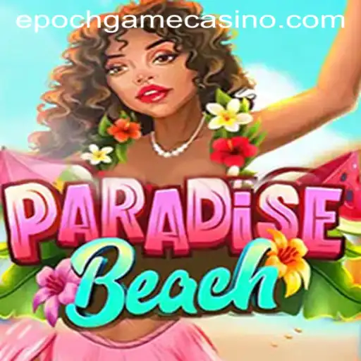Discovering the Thrills of ParadiseBeach with Epoch Game Login