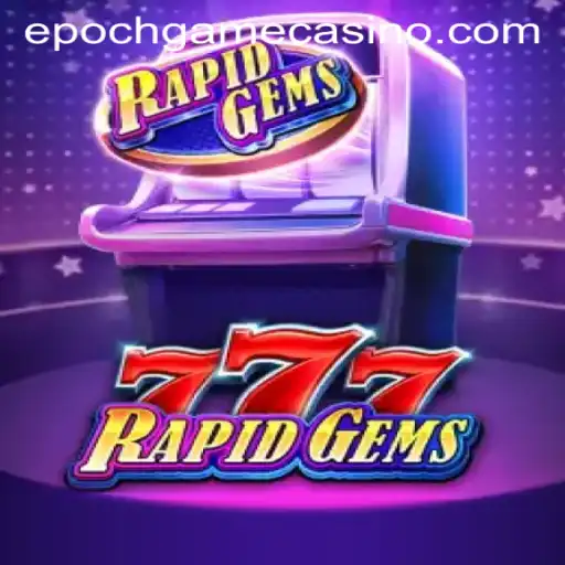Explore RapidGems777: A Thrilling Journey Into Epoch Game Login